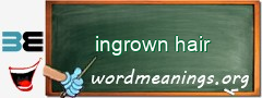 WordMeaning blackboard for ingrown hair